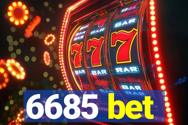 6685 bet